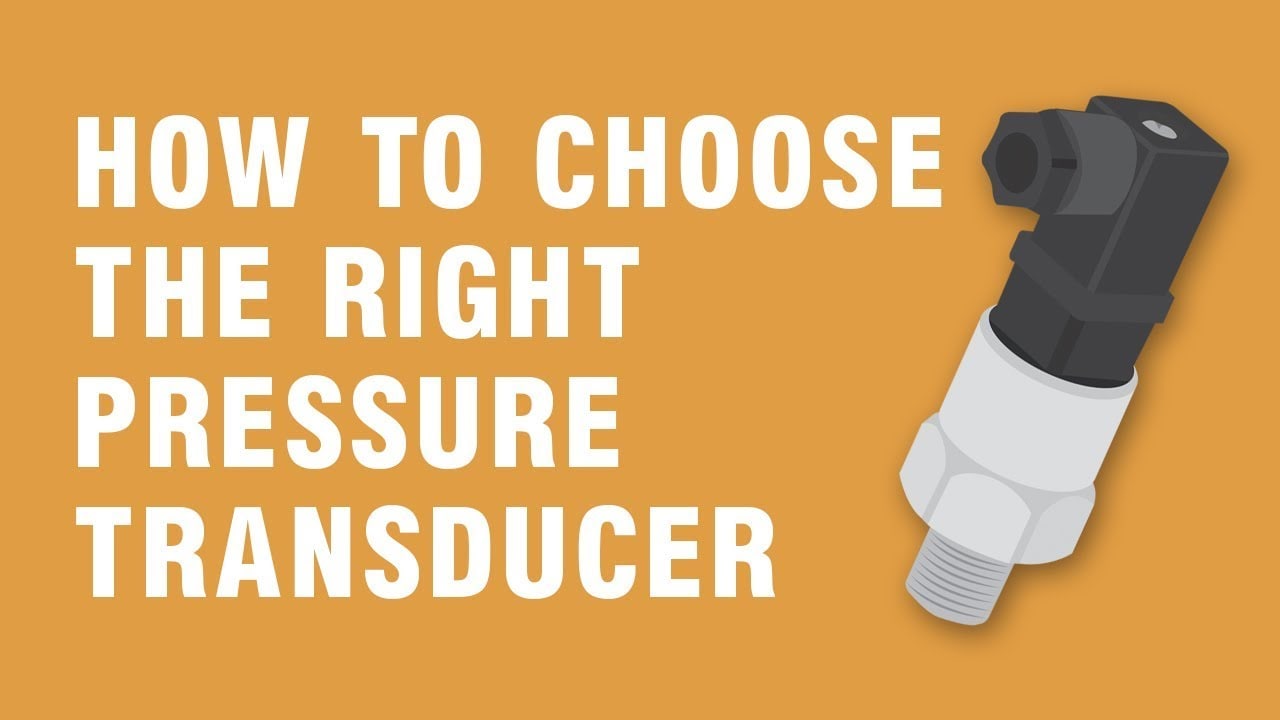 How to choose the right pressure transducer (Practical Considerations)